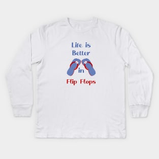 Life is Better in Flip Flops Kids Long Sleeve T-Shirt